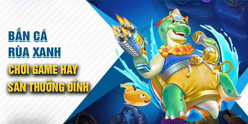 Luật chơi cụ thể trong game Bắn Cá Rùa Xanh