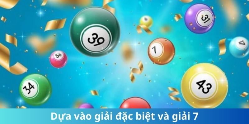 Dựa vào giải đặc biệt và giải 7