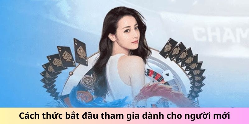 Cách thức bắt đầu tham gia dành cho người mới