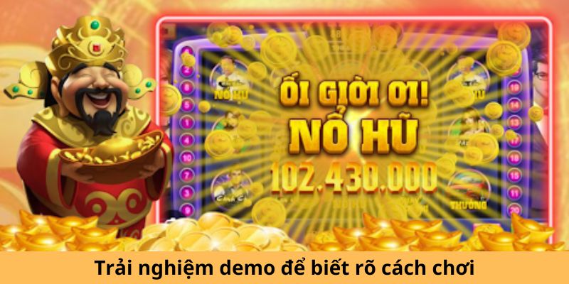 Trải nghiệm demo để biết rõ cách chơi