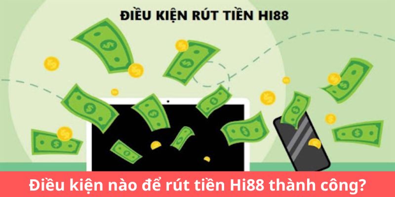 Cần thỏa mãn những điều kiện gì khi rút tiền
